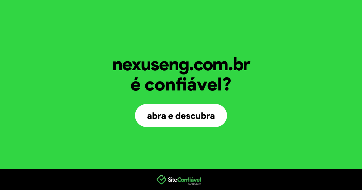 O site nexuseng.com.br é confiável?