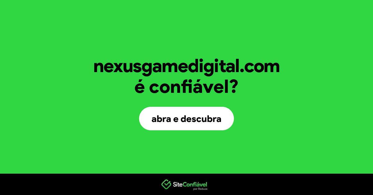 O site nexusgamedigital.com é confiável?