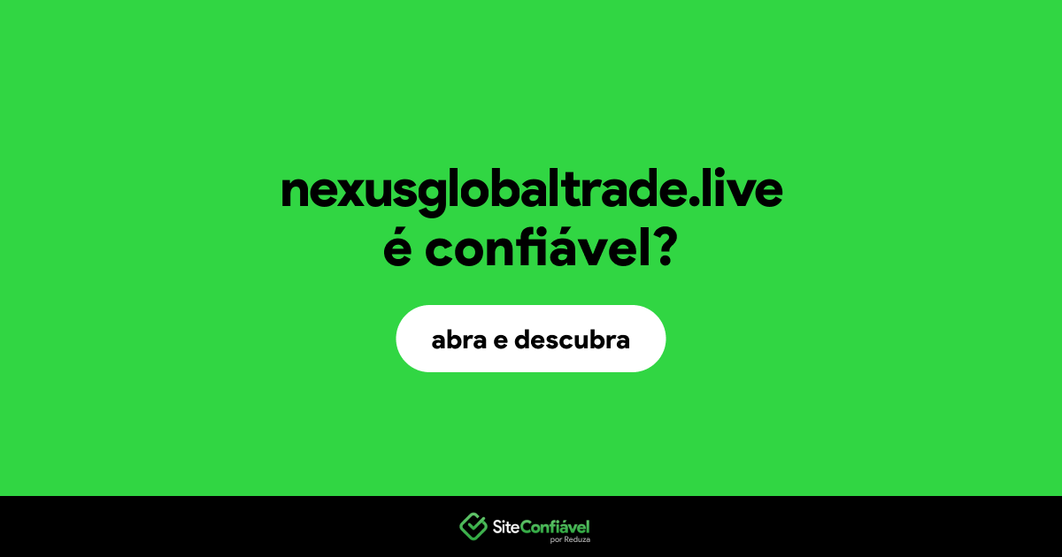 O site nexusglobaltrade.live é confiável?