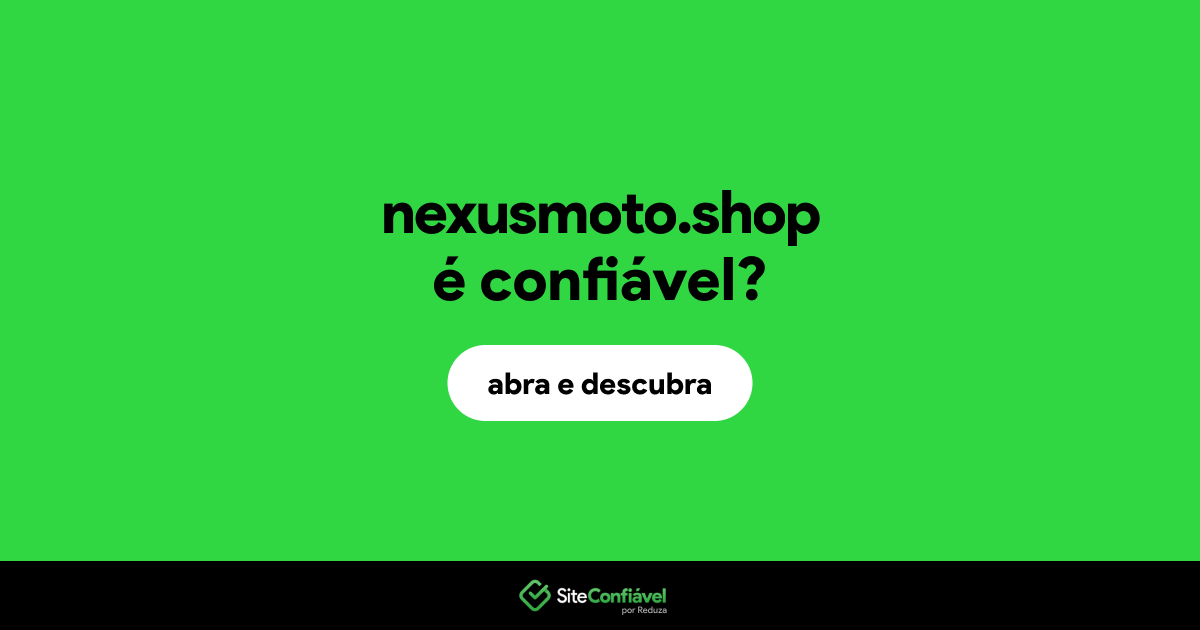 O site nexusmoto.shop é confiável?