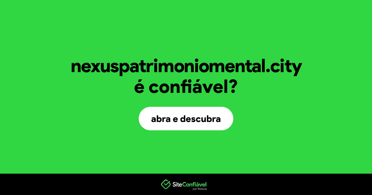 O site nexuspatrimoniomental.city é confiável?