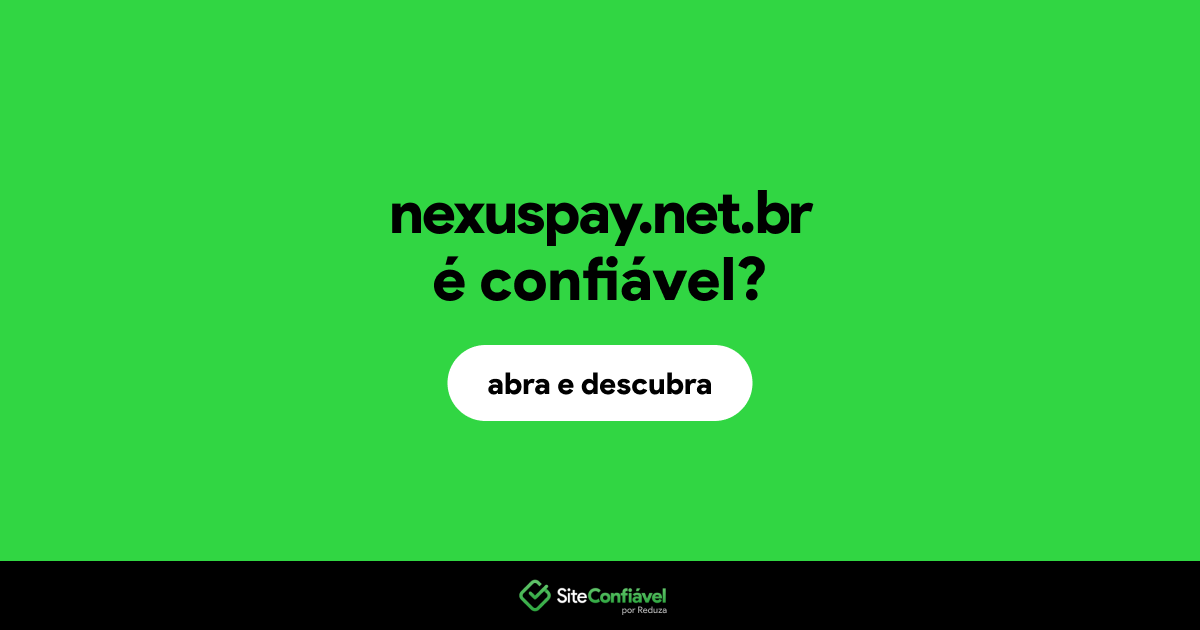 O site nexuspay.net.br é confiável?