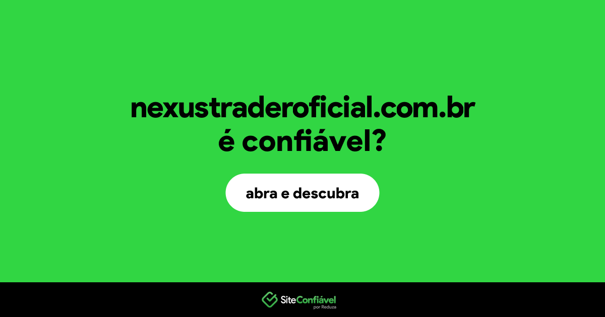 O site nexustraderoficial.com.br é confiável?