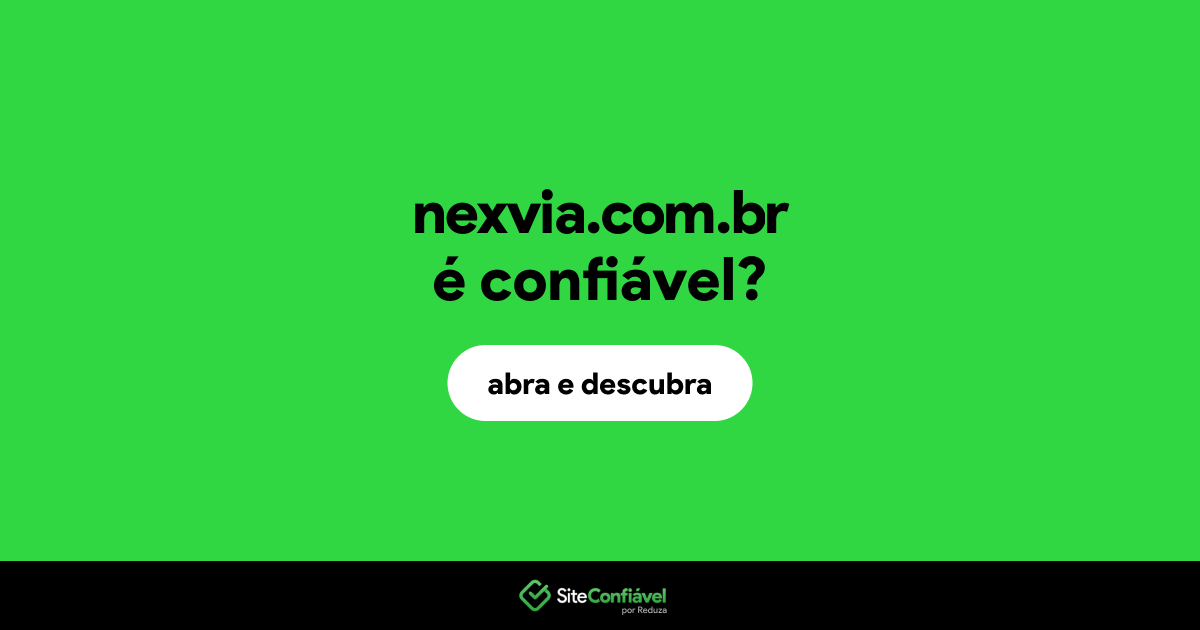 O site nexvia.com.br é confiável?