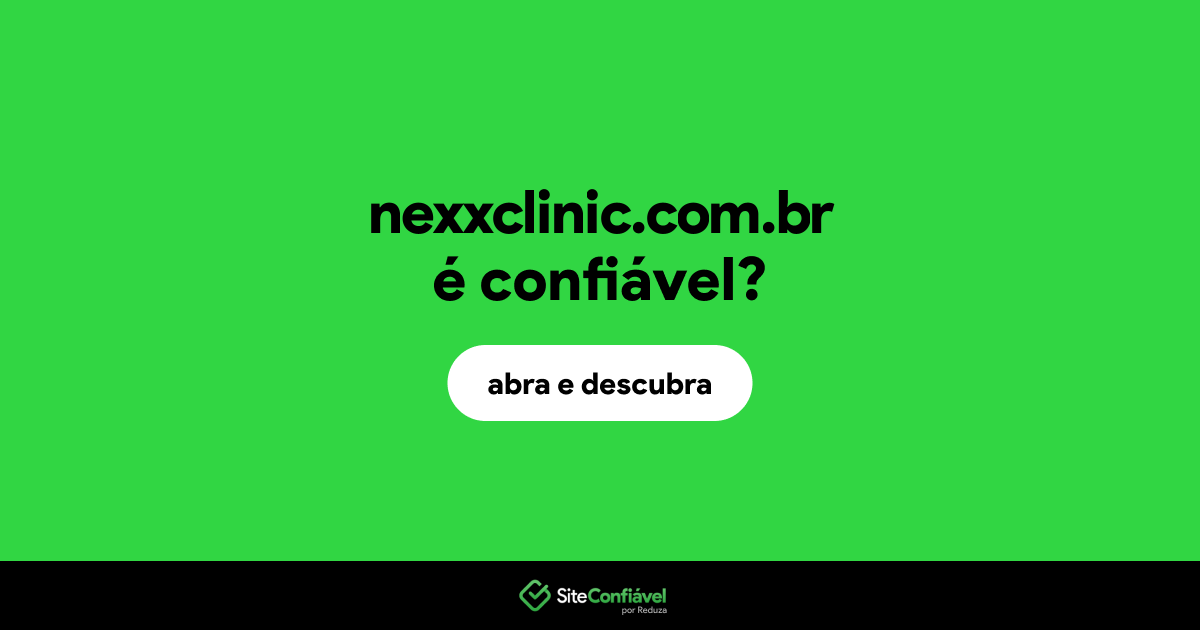 O site nexxclinic.com.br é confiável?