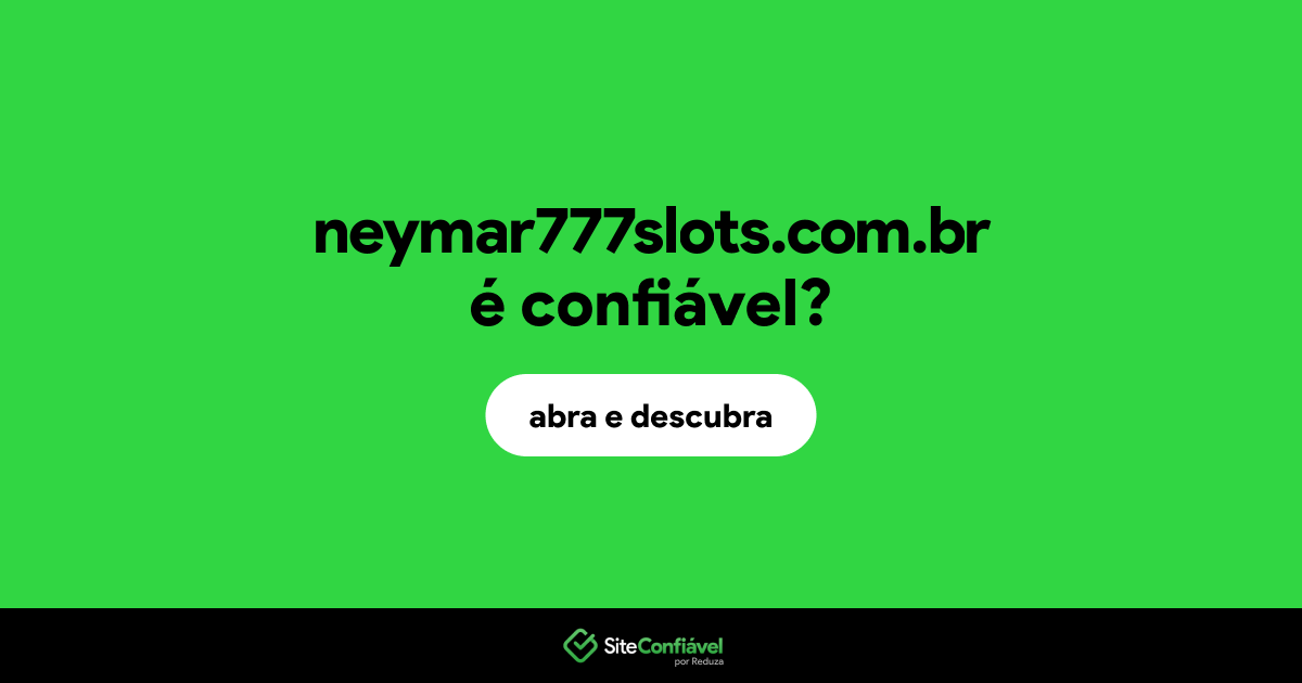 O site neymar777slots.com.br é confiável?