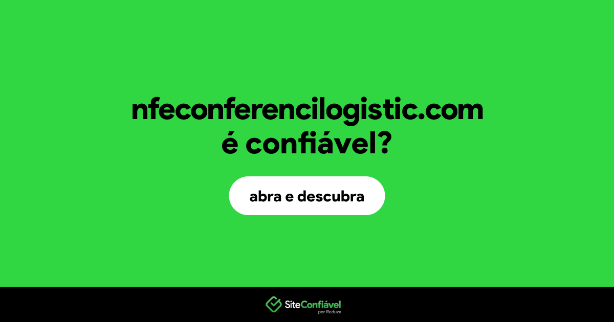 O site nfeconferencilogistic.com é confiável?