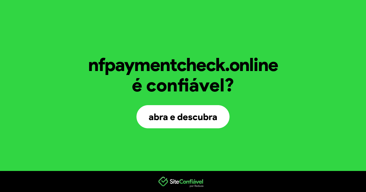 O site nfpaymentcheck.online é confiável?