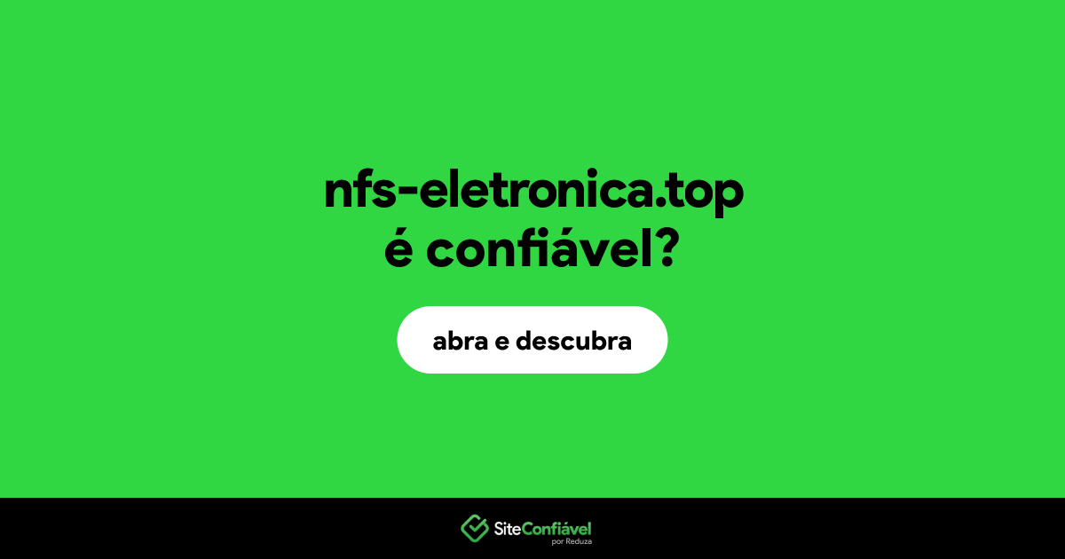 O site nfs-eletronica.top é confiável?