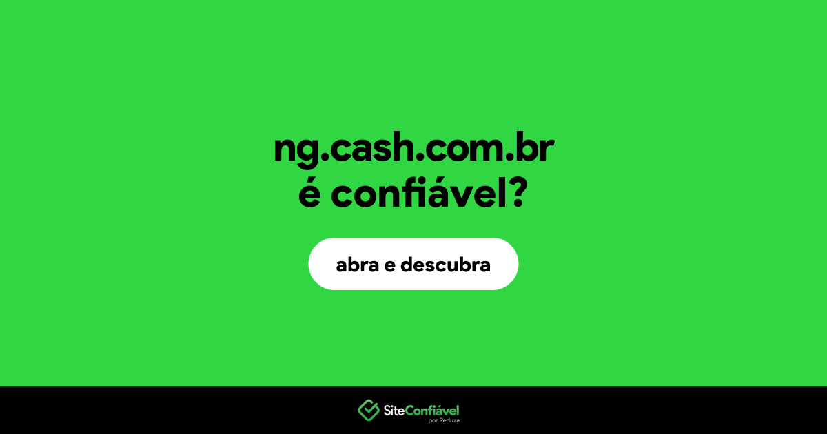 O site ng.cash.com.br é confiável?