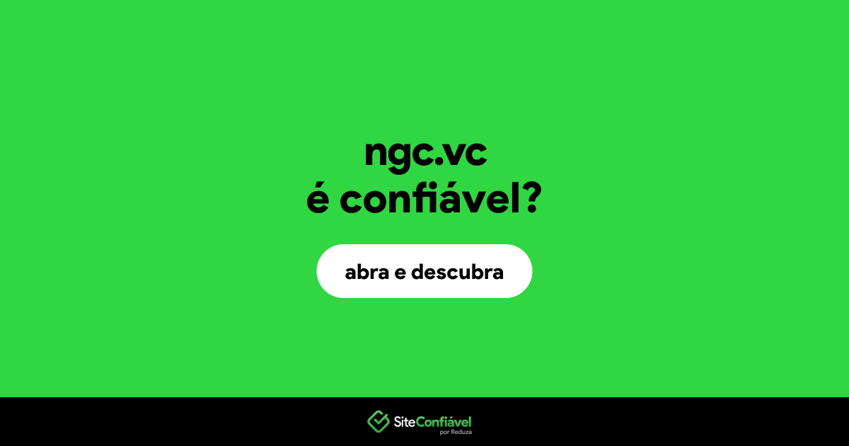 O site ngc.vc é confiável?