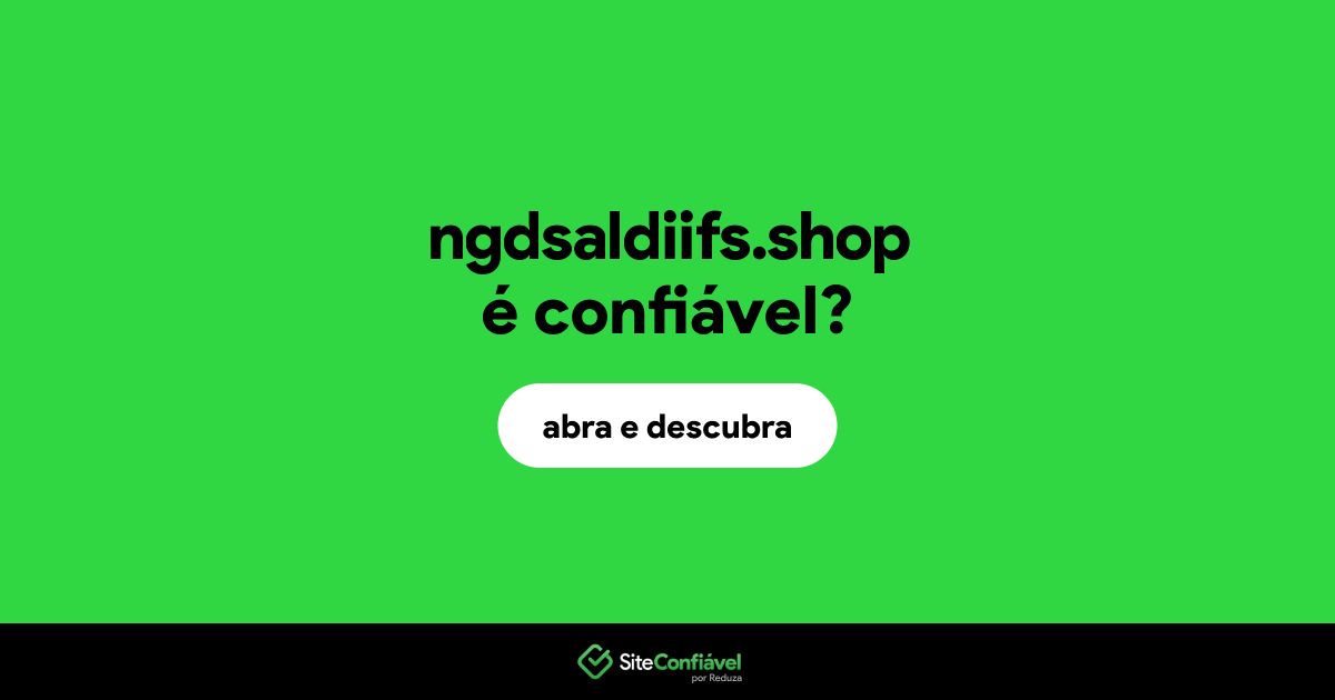 O site ngdsaldiifs.shop é confiável?