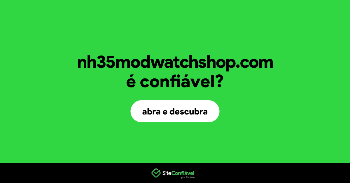 O site nh35modwatchshop.com é confiável?