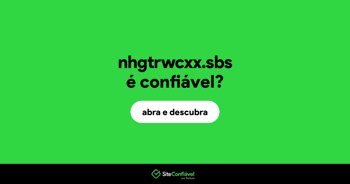 O site nhgtrwcxx.sbs é confiável?