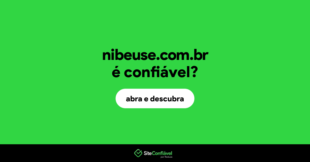 O site nibeuse.com.br é confiável?