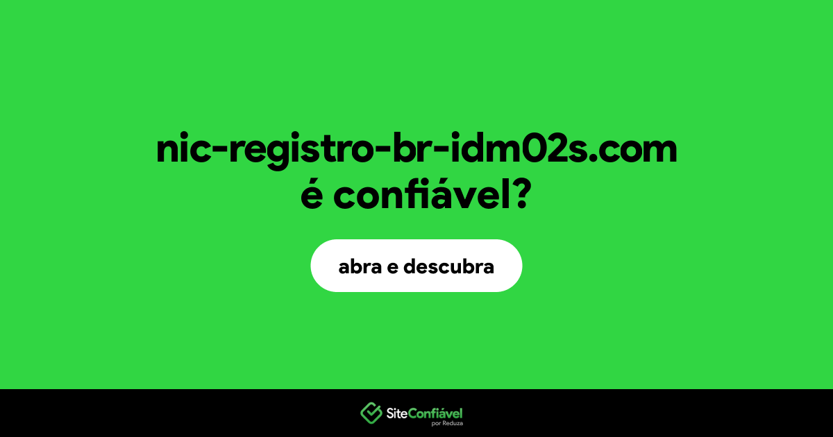 O site nic-registro-br-idm02s.com é confiável?