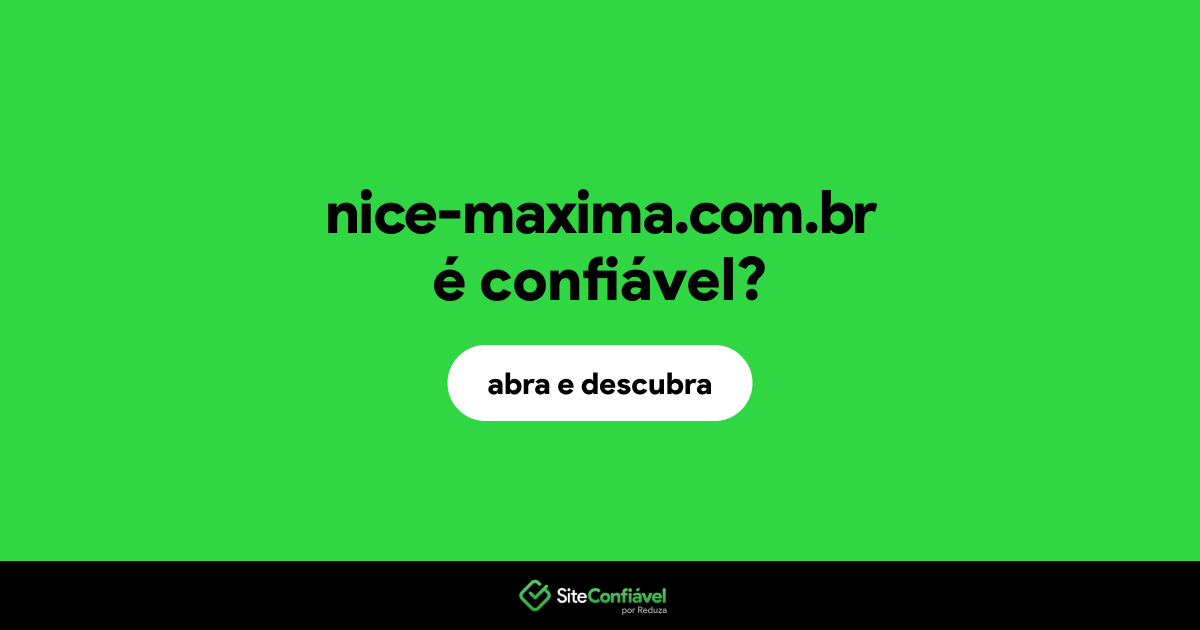 O site nice-maxima.com.br é confiável?