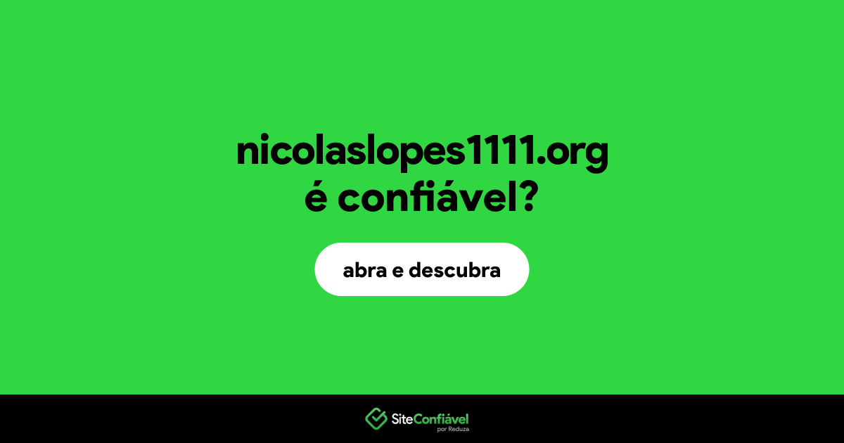 O site nicolaslopes1111.org é confiável?