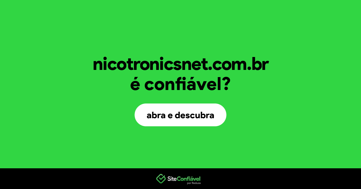 O site nicotronicsnet.com.br é confiável?