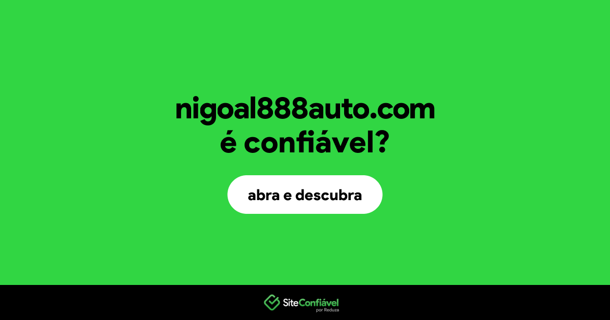 O site nigoal888auto.com é confiável?