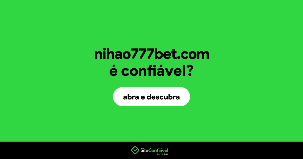 O site nihao777bet.com é confiável?