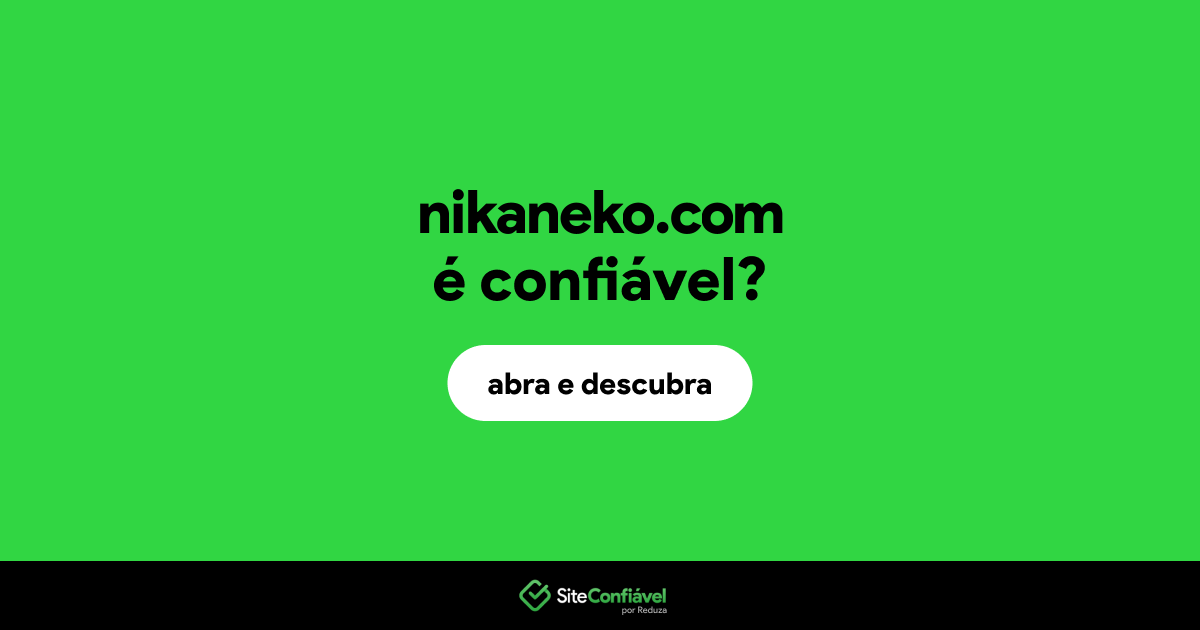 O site nikaneko.com é confiável?
