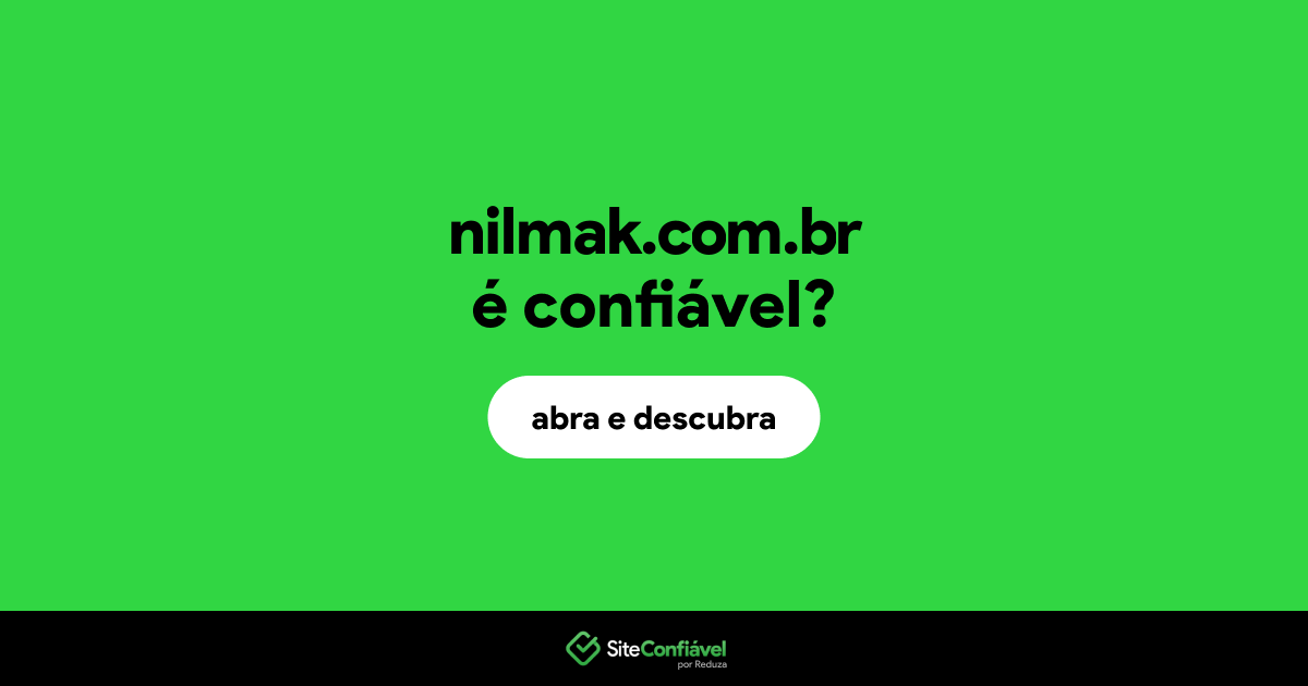O site nilmak.com.br é confiável?