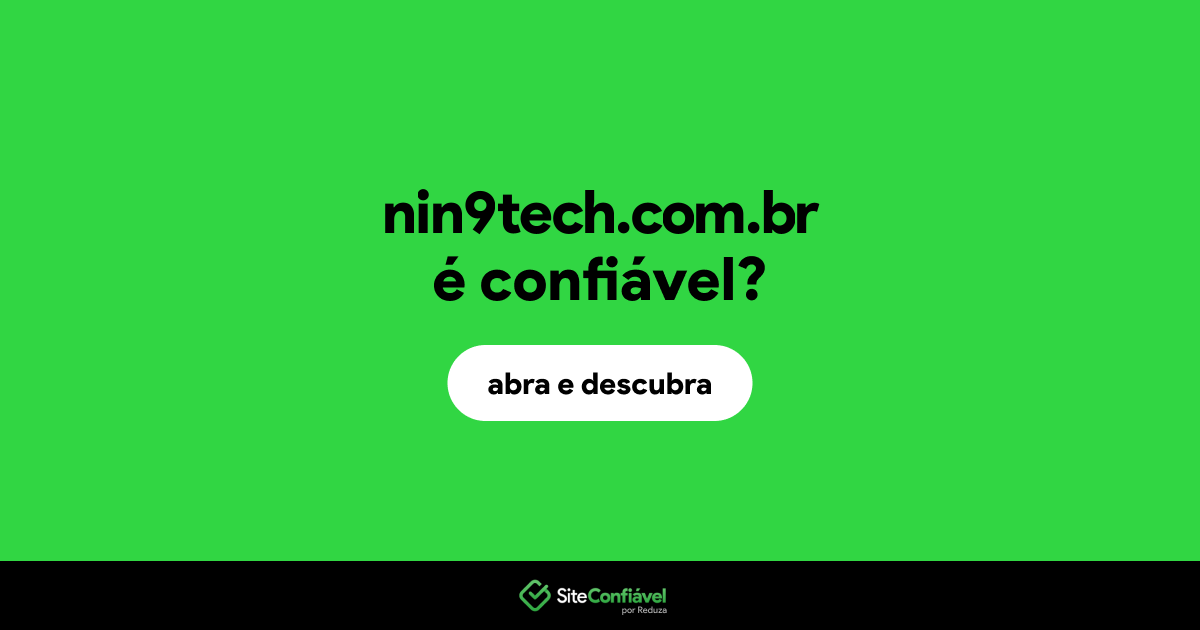 O site nin9tech.com.br é confiável?