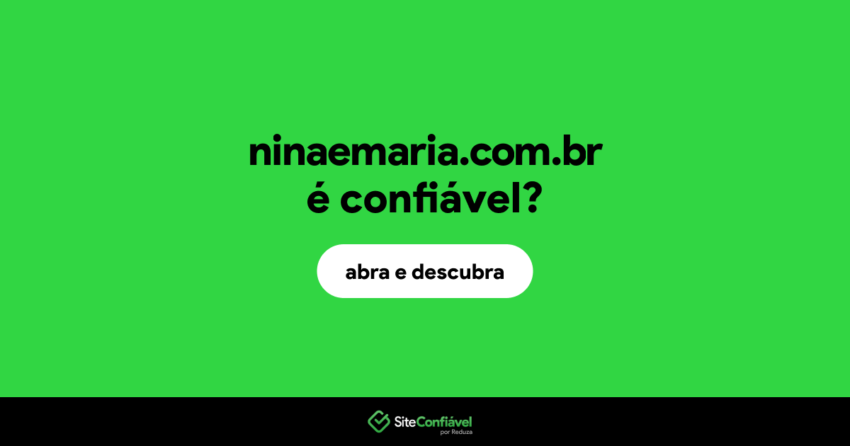 O site ninaemaria.com.br é confiável?