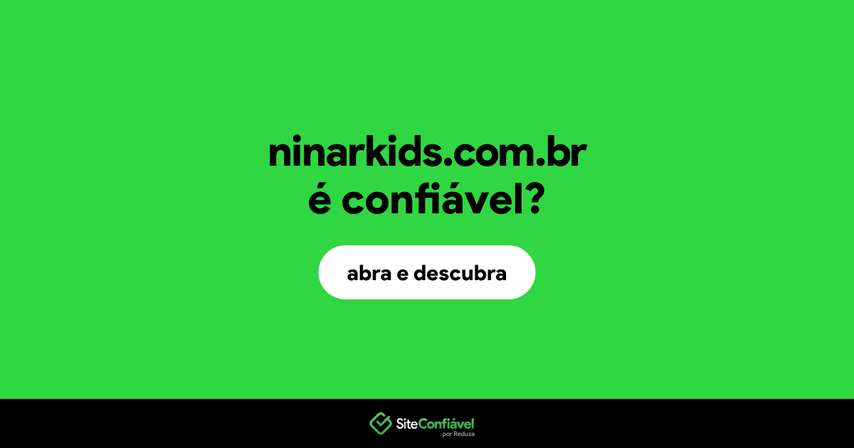 O site ninarkids.com.br é confiável?