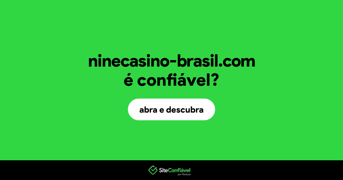 O site ninecasino-brasil.com é confiável?