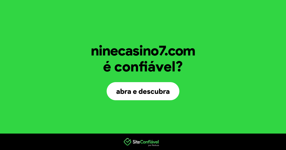 O site ninecasino7.com é confiável?