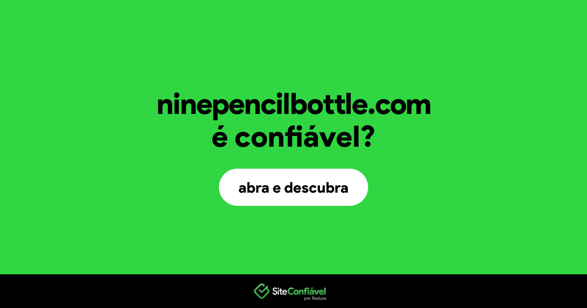 O site ninepencilbottle.com é confiável?