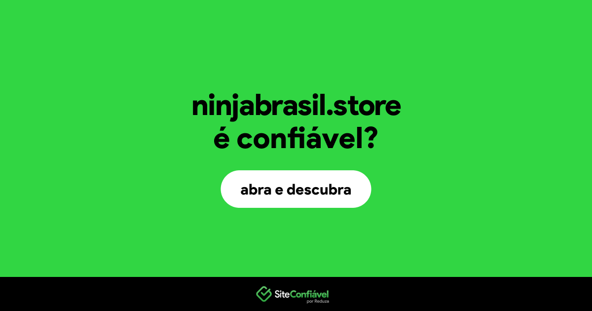 O site ninjabrasil.store é confiável?