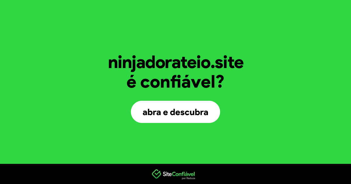 O site ninjadorateio.site é confiável?