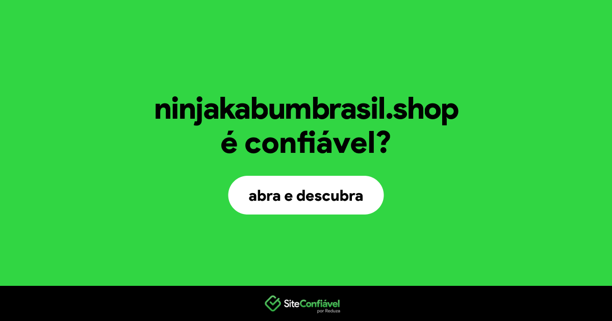 O site ninjakabumbrasil.shop é confiável?