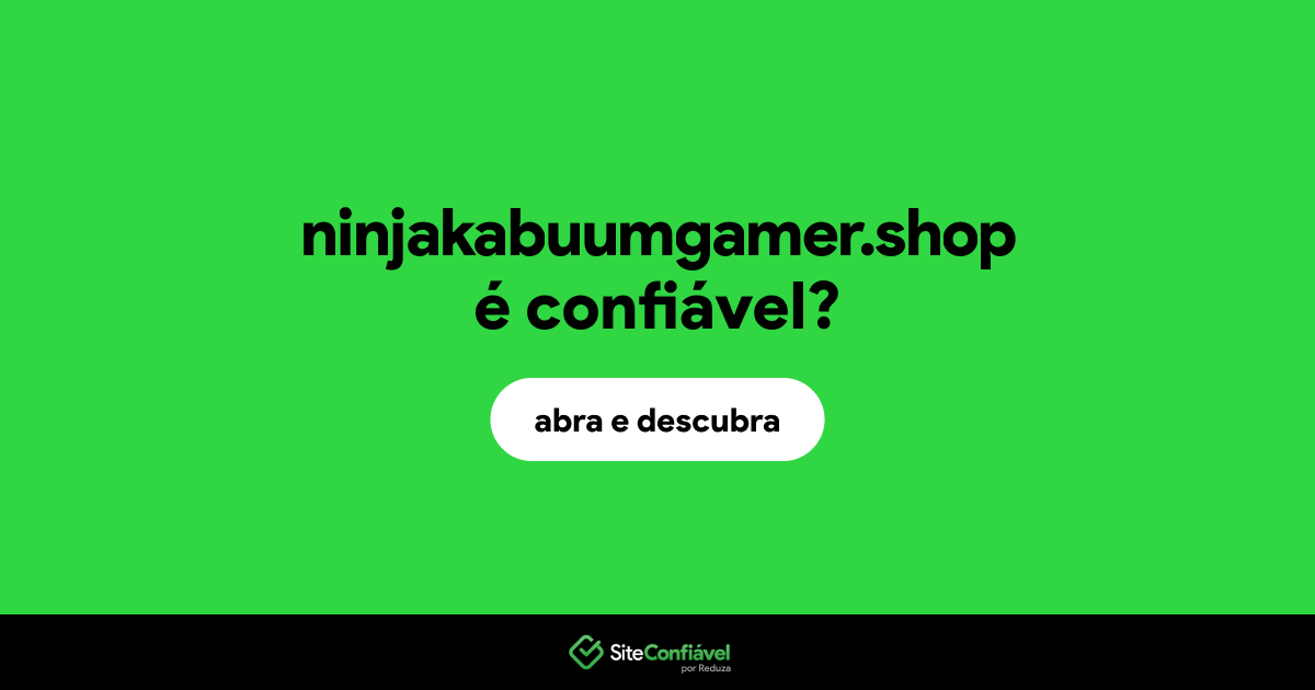 O site ninjakabuumgamer.shop é confiável?