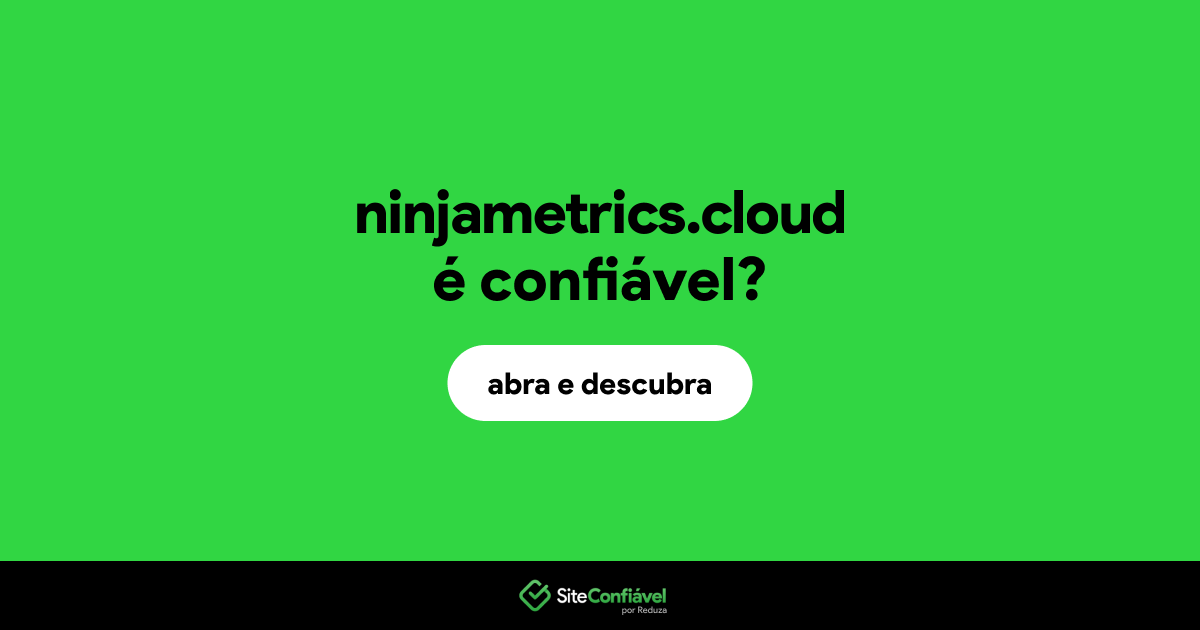 O site ninjametrics.cloud é confiável?