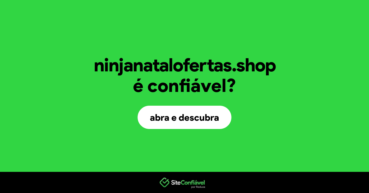 O site ninjanatalofertas.shop é confiável?