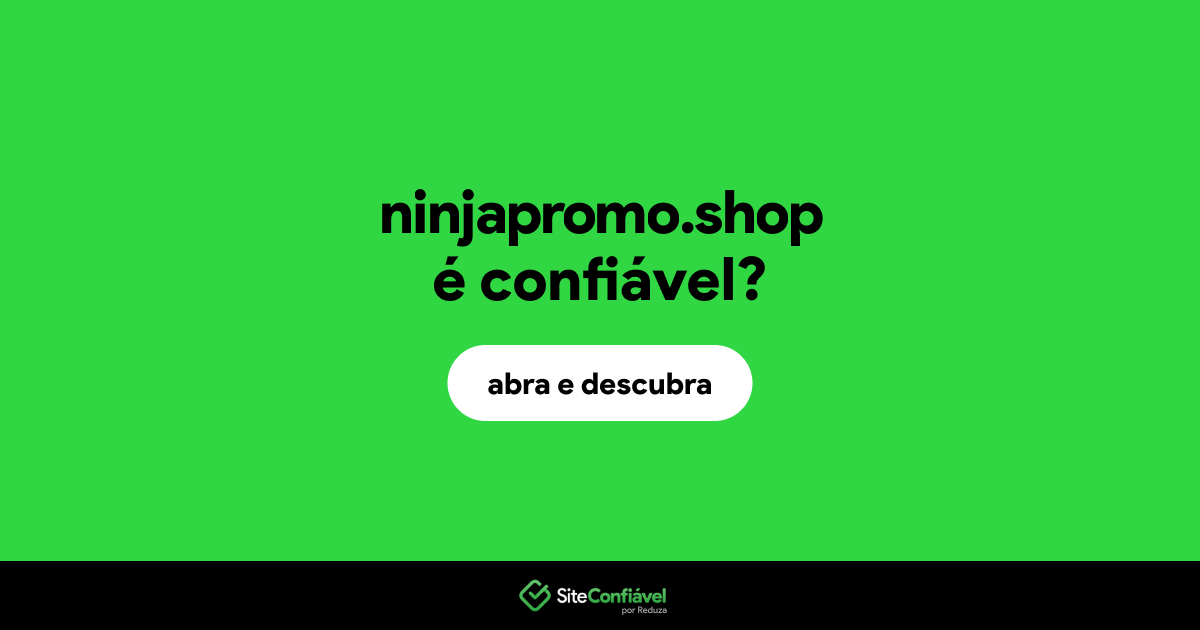 O site ninjapromo.shop é confiável?