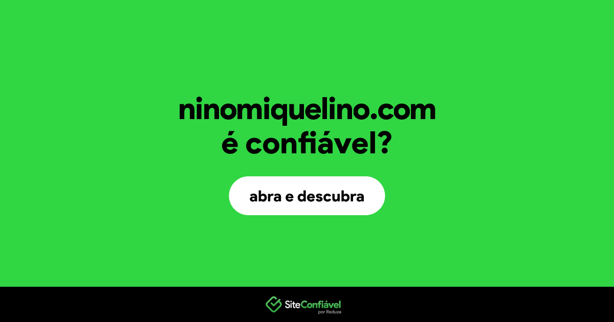 O site ninomiquelino.com é confiável?