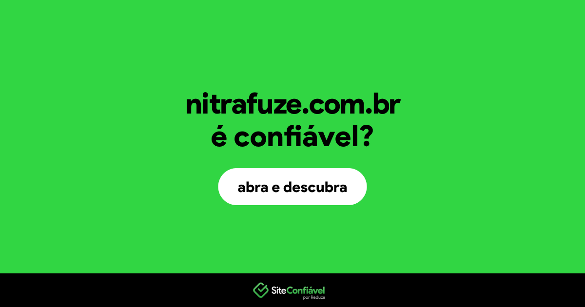 O site nitrafuze.com.br é confiável?
