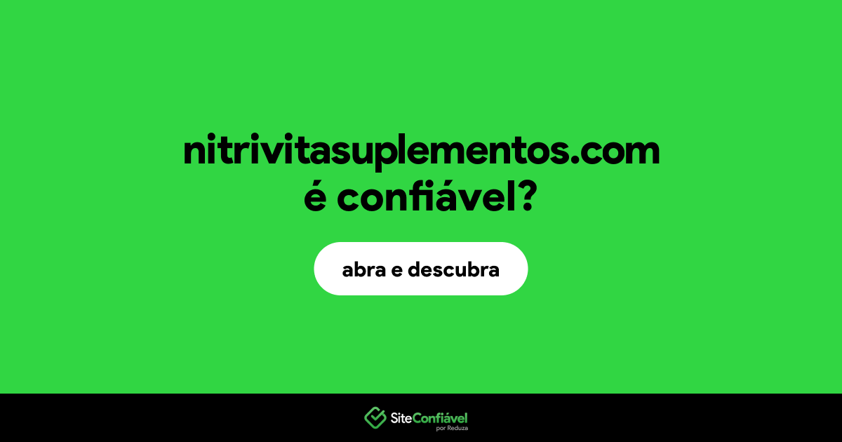 O site nitrivitasuplementos.com é confiável?