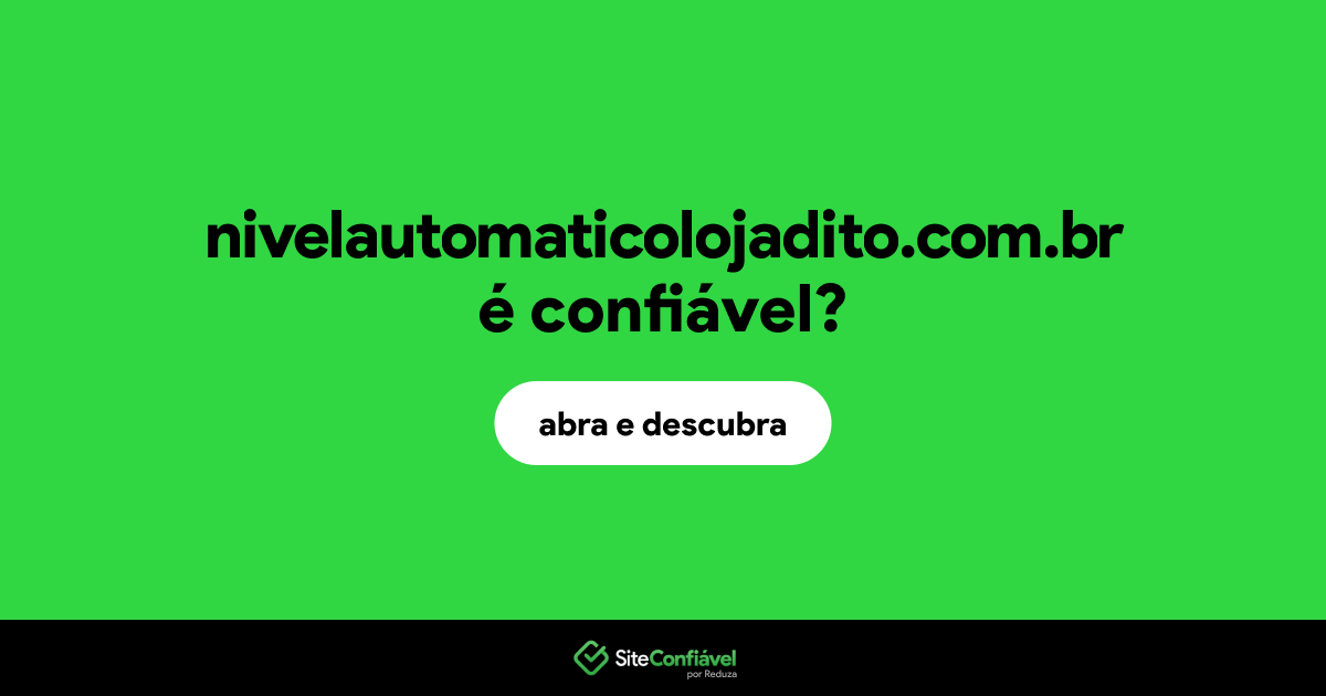 O site nivelautomaticolojadito.com.br é confiável?