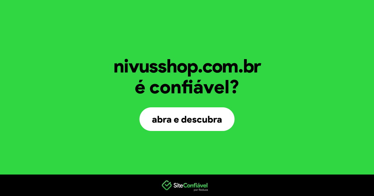 O site nivusshop.com.br é confiável?