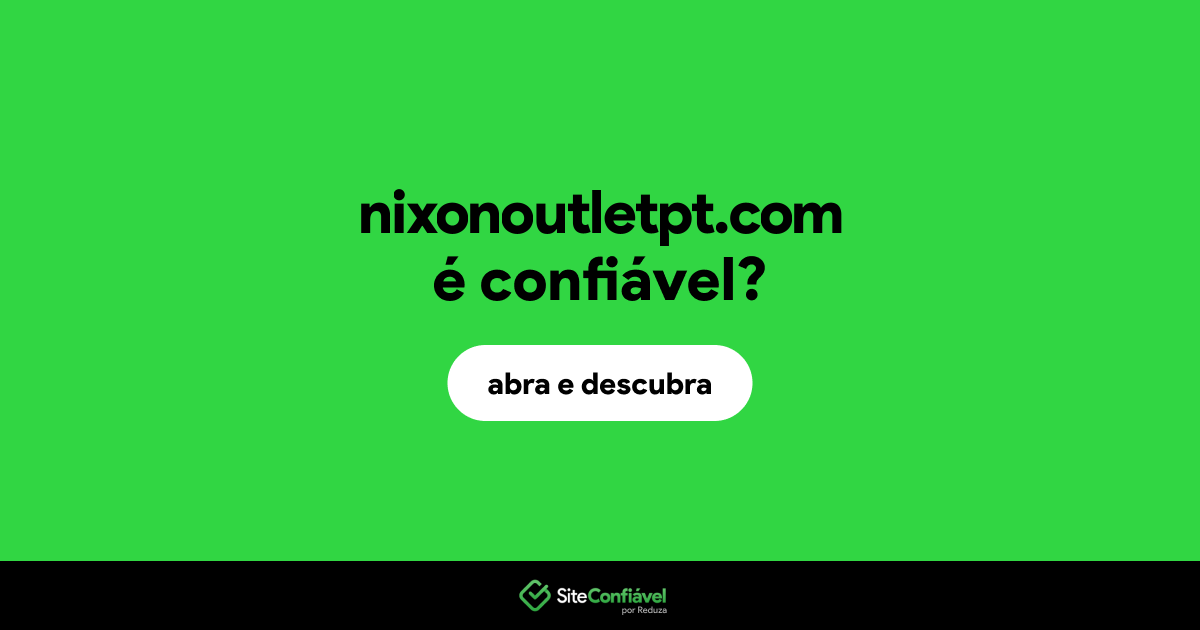 O site nixonoutletpt.com é confiável?