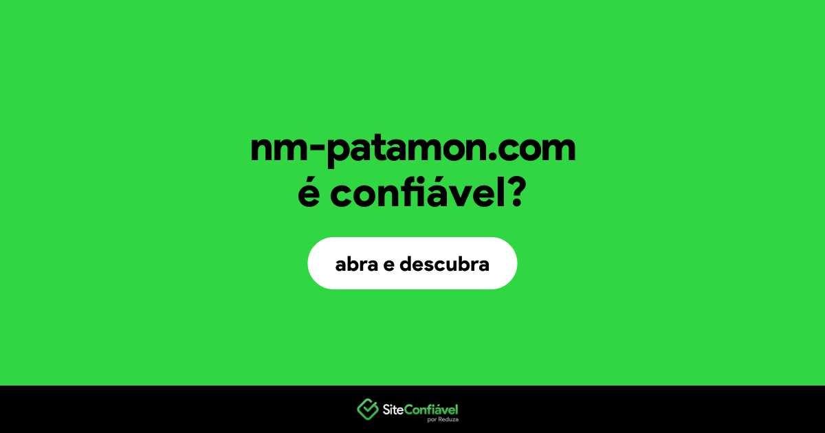 O site nm-patamon.com é confiável?