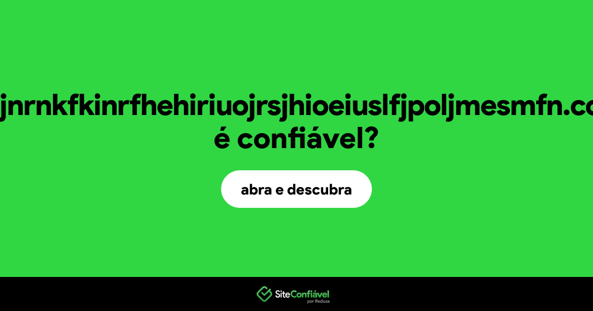 O site nnjnrnkfkinrfhehiriuojrsjhioeiuslfjpoljmesmfn.com é confiável?