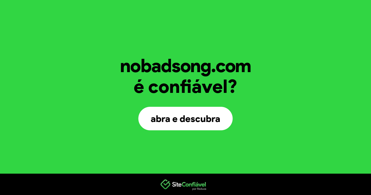 O site nobadsong.com é confiável?