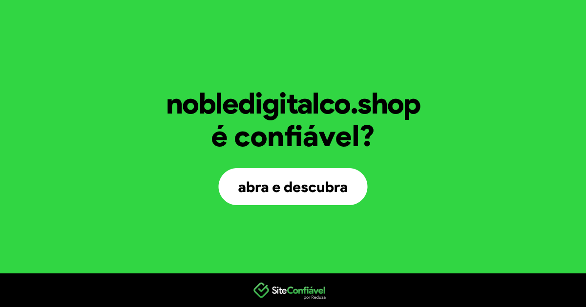 O site nobledigitalco.shop é confiável?